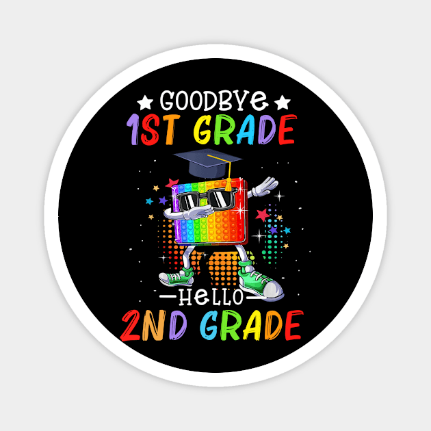 Goodbye 1st Grade Graduation Hello 2nd Grade Popping It Magnet by nakaahikithuy